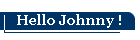 Hello Johnny !